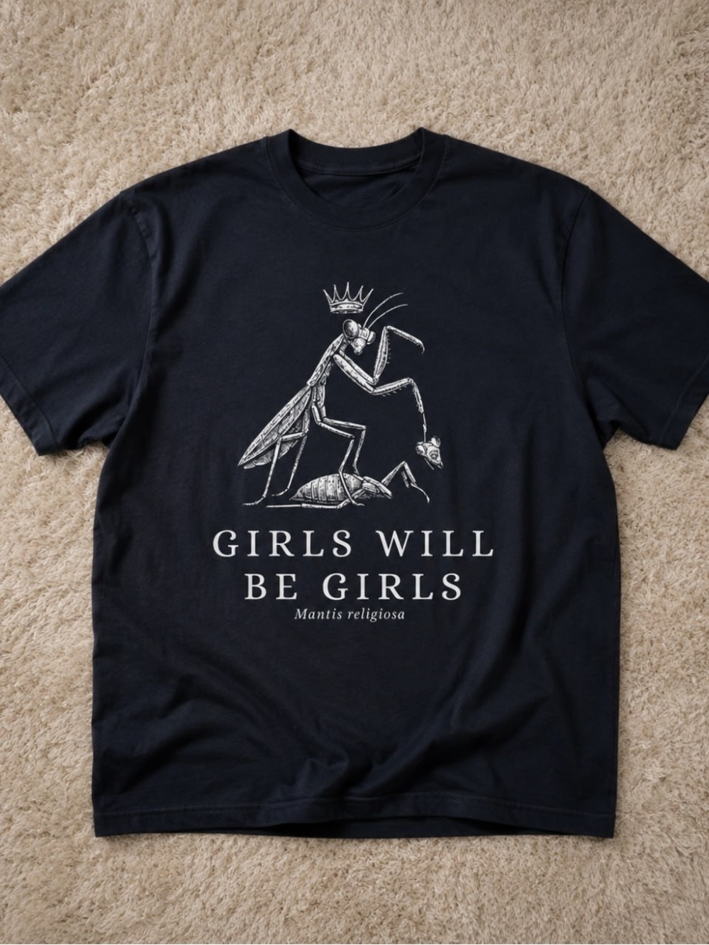 Girls Will Be Girls Gildan Black Tee with White Mantis Graphic